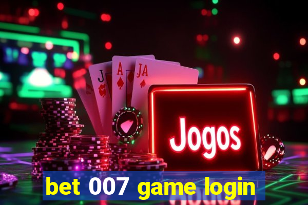 bet 007 game login